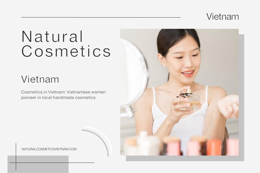Domestic Natural and Organic Cosmetics are gaining popularity in Vietnam