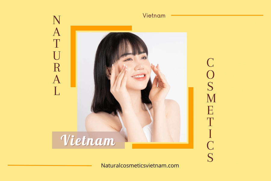 Natural Cosmestics In Vietnam: All You Need To Know