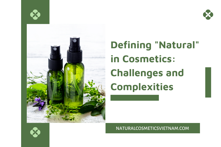 Defining "Natural" in Cosmetics: Challenges and Complexities - Natural 