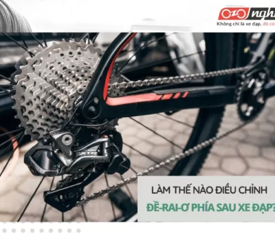 Làm thế nào để điều chỉnh đề-rai-ơ phía sau xe đạp?