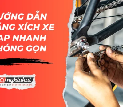 Hướng dẫn cách tăng xích xe đạp nhanh chóng và điều cần biết
