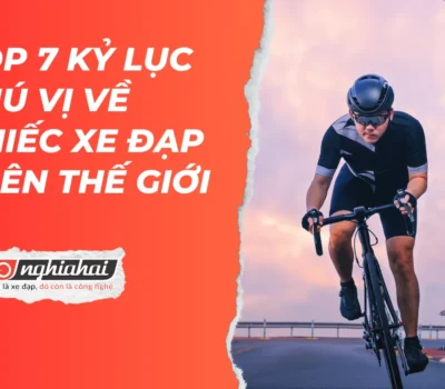Top 7 Kỷ lục về thú vị về chiếc xe đạp trên thế giới