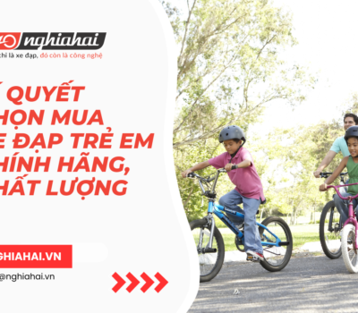Bí quyết chọn mua xe đạp trẻ em chính hãng, chất lượng cao