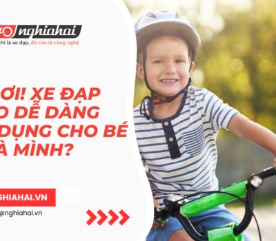 Mẹ ơi! Xe đạp nào dễ dàng sử dụng cho bé nhà mình?