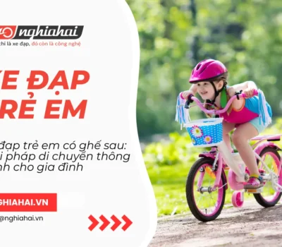 Xe đạp trẻ em có ghế sau: Giải pháp di chuyển thông minh cho gia đình