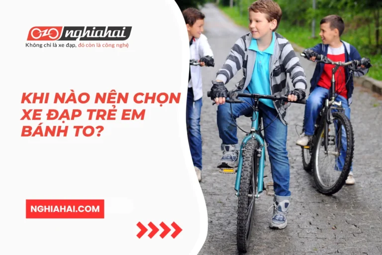 Khi nào nên chọn xe đạp trẻ em bánh to?