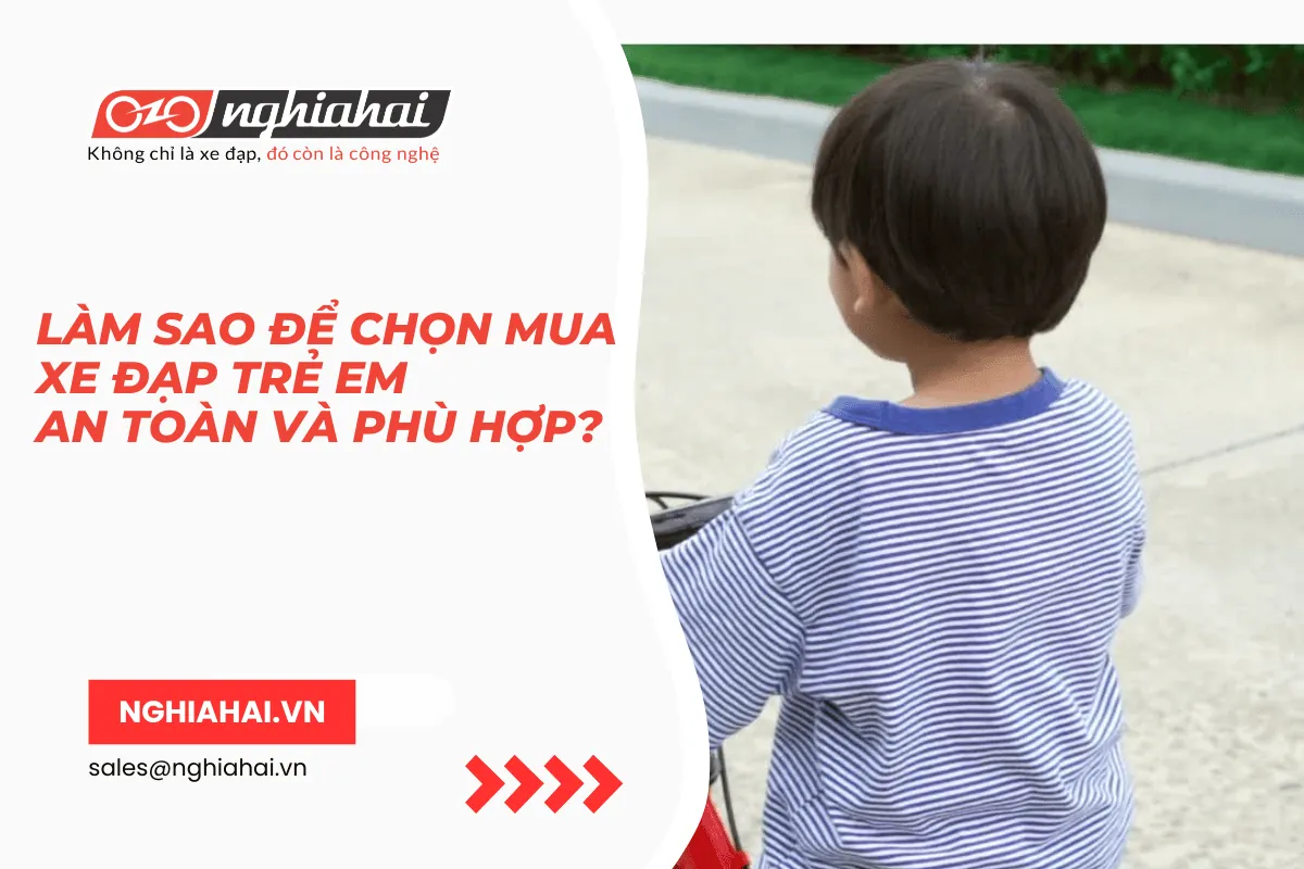 Làm sao để chọn mua xe đạp trẻ em an toàn và phù hợp?