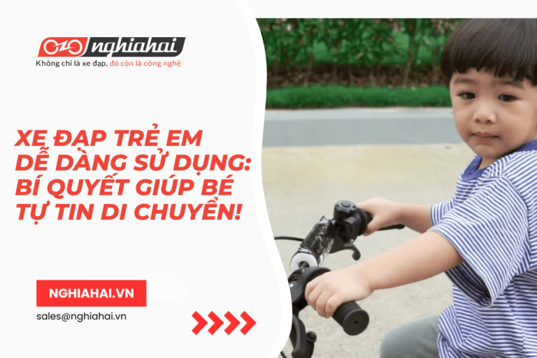 Xe đạp trẻ em dễ dàng sử dụng: Bí quyết giúp bé tự tin di chuyển!