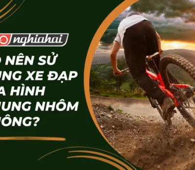 Có nên sử dụng xe đạp địa hình khung nhôm không?