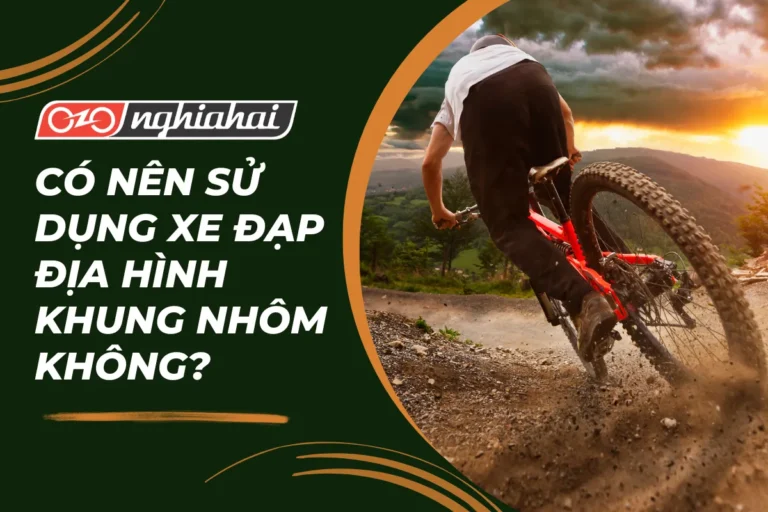 Có nên sử dụng xe đạp địa hình khung nhôm không?