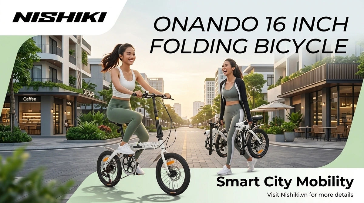 Cẩm Nang Mua Sắm Và Sử Dụng Xe Đạp Gấp Onando 16 Inch