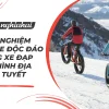 Trải nghiệm lái xe độc đáo cùng xe đạp địa hình địa hình tuyết