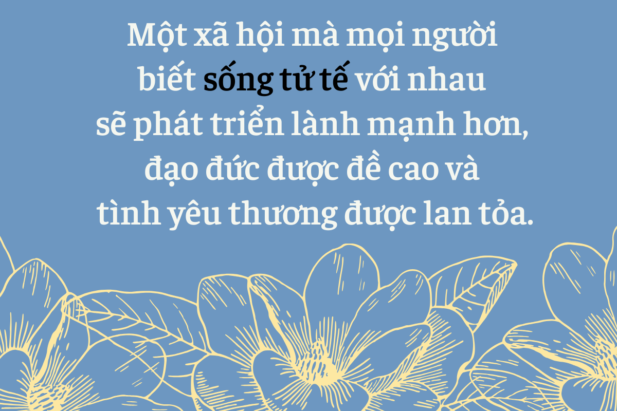 Sống tử tế mang lại niềm vui và sự thoải mái cho mỗi người, đồng thời tạo nên những mối quan hệ tốt đẹp giữa người với người.