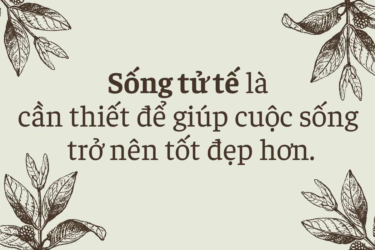 sống tử tế là cần thiết để giúp cuộc sống trở nên tốt đẹp hơn.