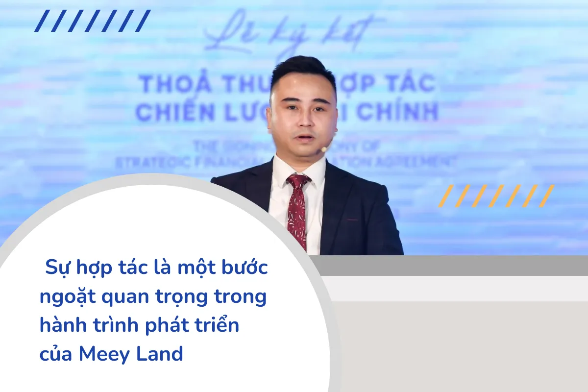 Sự hợp tác là một bước ngoặt quan trọng trong hành trình phát triển của Meey Land