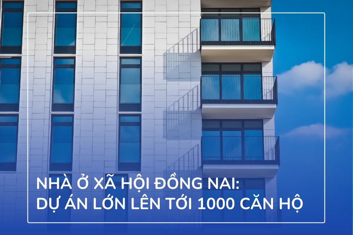 Nhà ở xã hội Đồng Nai - Dự án lớn lên tới 1000 căn hộ