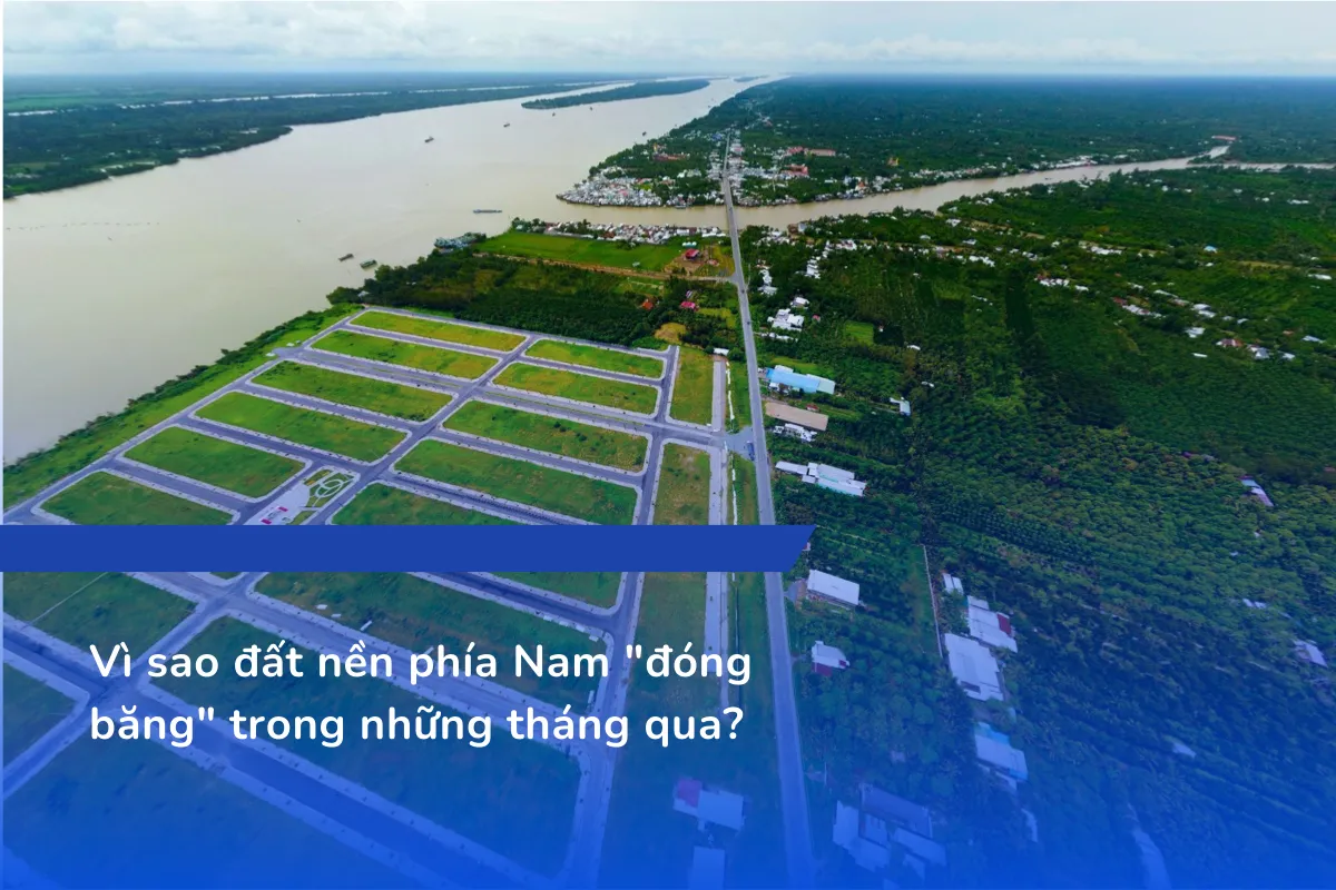 Vì sao đất nền phía Nam đóng băng trong những tháng qua