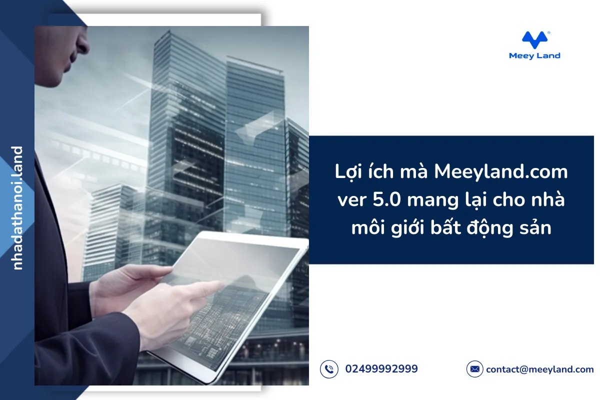 Lợi ích mà Meeyland.com ver 5.0 mang lại cho nhà môi giới bất động sản