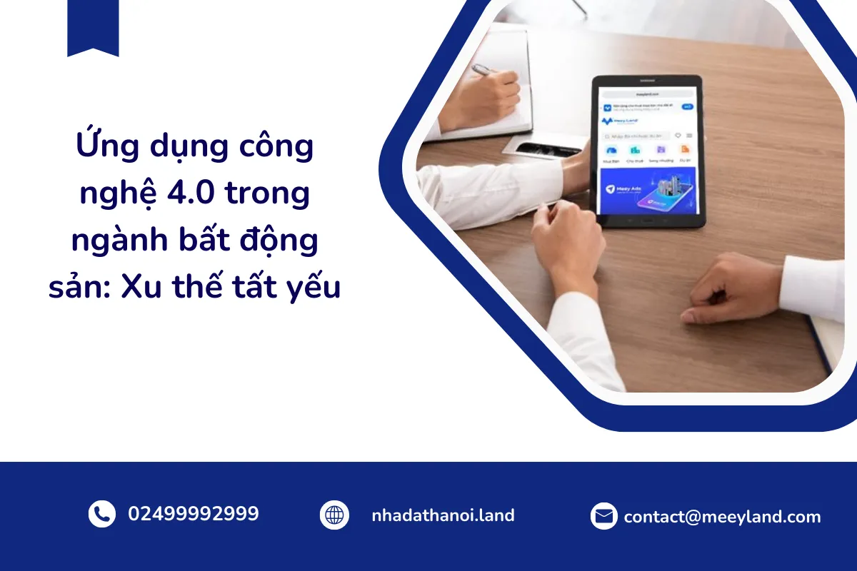 Ứng dụng công nghệ 4.0 trong ngành bất động sản: Xu thế tất yếu