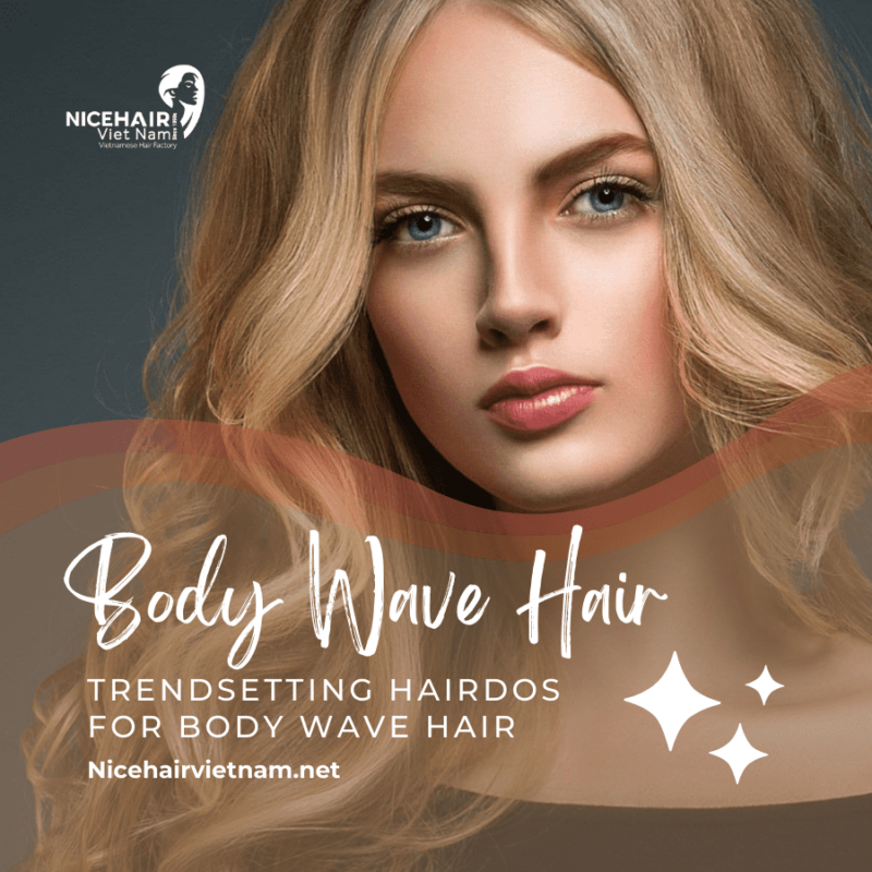 Body wave hair Trendsetting hairdos for body wave hair