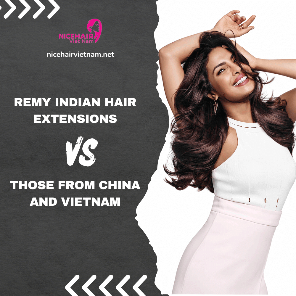 Remy Indian hair extensions vs those from China and Vietnam
