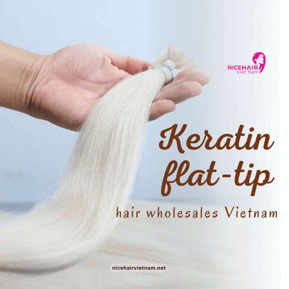 Keratin flat-tip hair wholesales Vietnam