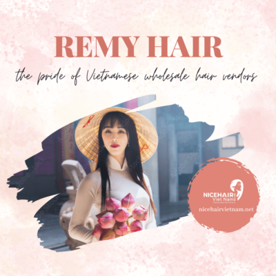 Remy hair: the pride of Vietnamese wholesale hair vendors