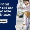 Top 10 xe đạp trẻ em đáng mua nhất 2024