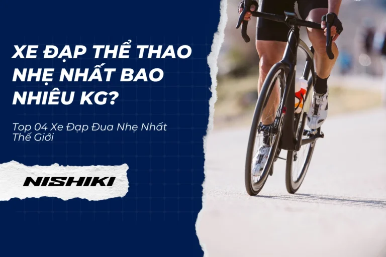 Xe đạp thể thao nhẹ nhất bao nhiêu kg? Top 04 Xe Đạp Đua Nhẹ Nhất Thế Giới