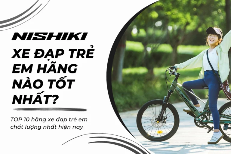 Xe đạp trẻ em hãng nào tốt? Top 10 hãng xe đạp trẻ em chất lượng nhất hiện nay