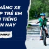 10 hãng xe đạp trẻ em nổi tiếng hiện nay