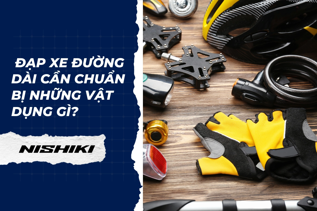 Đạp xe đường dài cần chuẩn bị những vật dụng gì?