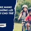 Đạp xe mang lại những lợi ích gì cho trẻ em?