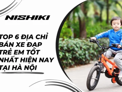 Top 6 địa chỉ bán xe đạp trẻ em tốt nhất hiện nay tại Hà Nội