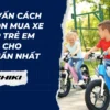 Tư vấn cách chọn mua xe đạp trẻ em sao cho chuẩn nhất