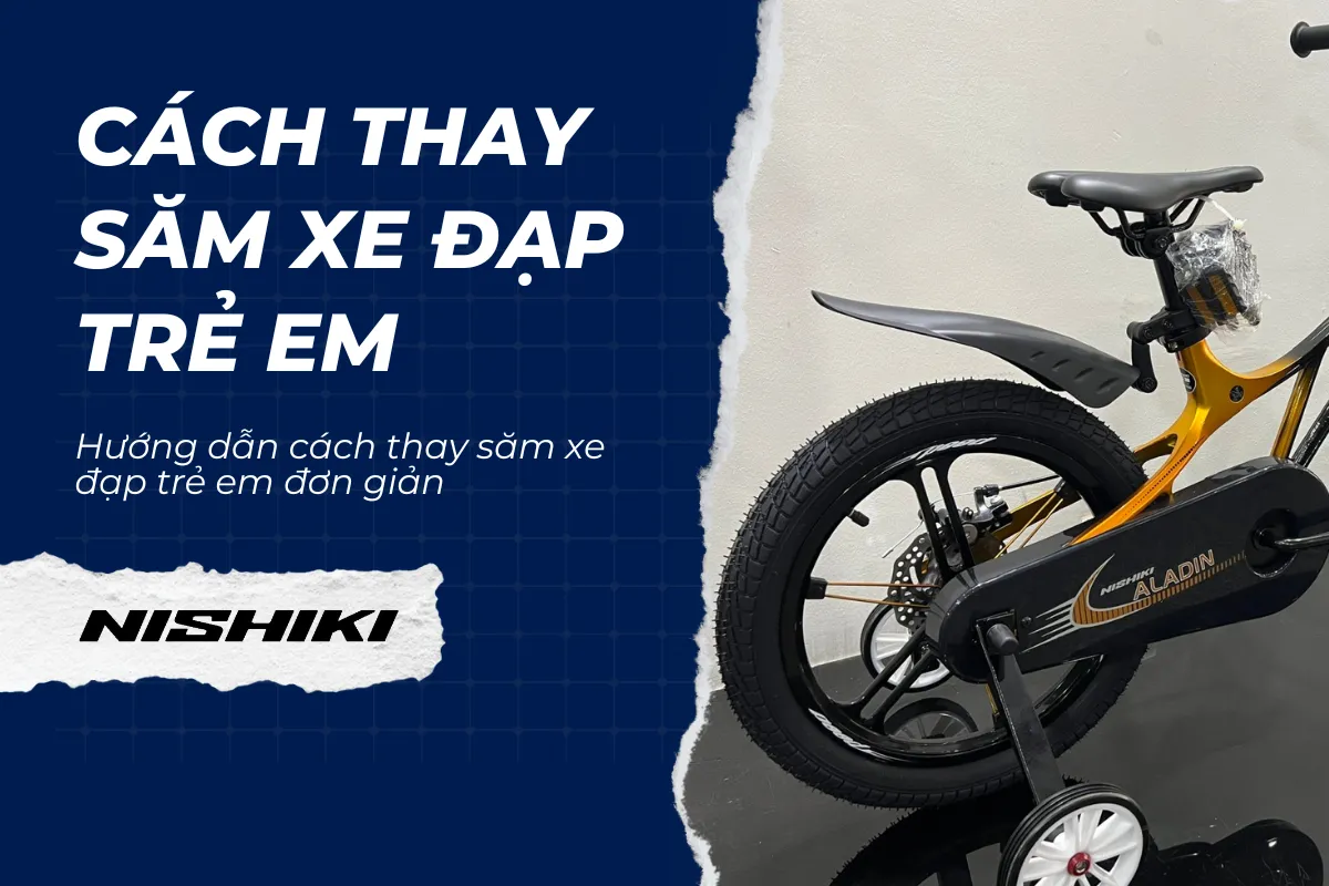 Hướng dẫn cách thay săm xe đạp trẻ em đơn giản
