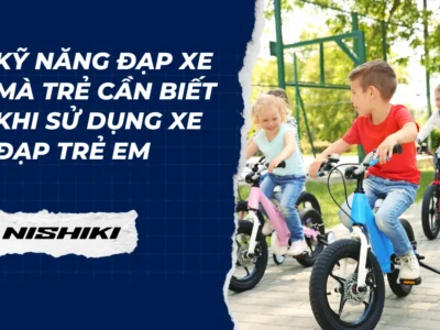 Kỹ năng đạp xe mà trẻ cần biết khi sử dụng xe đạp trẻ em