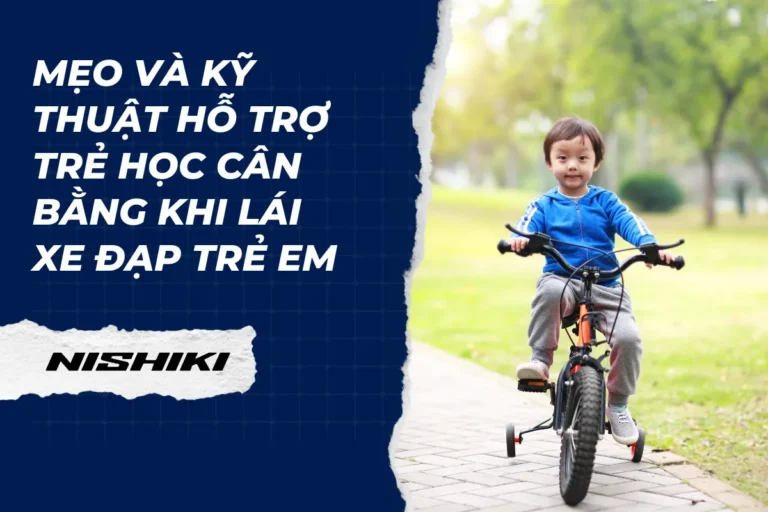 Mẹo và kỹ thuật hỗ trợ trẻ học cân bằng khi lái xe đạp trẻ em