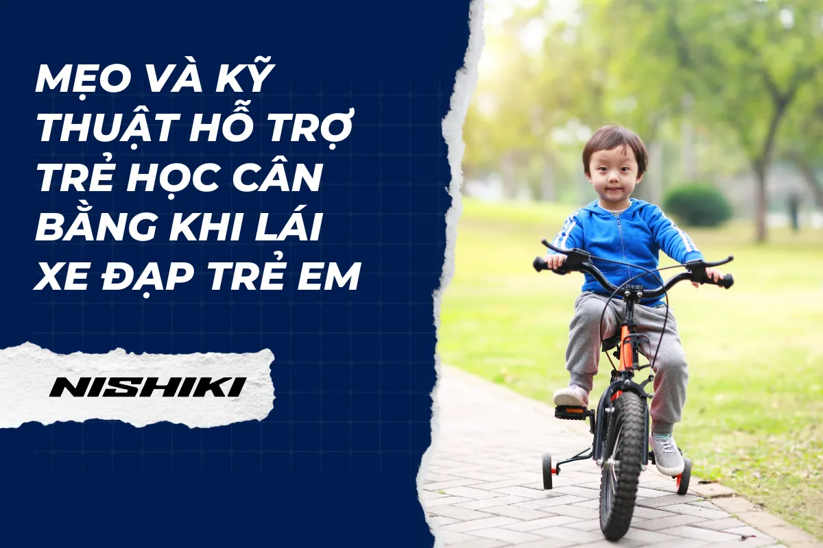 Mẹo và kỹ thuật hỗ trợ trẻ học cân bằng khi lái xe đạp trẻ em
