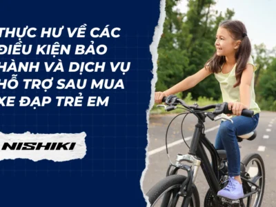 Thực hư về các điều kiện bảo hành và dịch vụ hỗ trợ sau mua xe đạp trẻ em