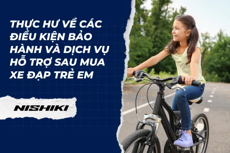 Thực hư về các điều kiện bảo hành và dịch vụ hỗ trợ sau mua xe đạp trẻ em