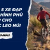 Top 5 xe đạp địa hình phù hợp cho leo núi