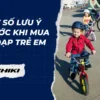 Một số lưu ý trước khi mua xe đạp trẻ em