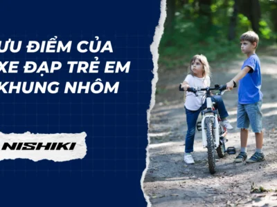 Ưu điểm của xe đạp trẻ em khung nhôm