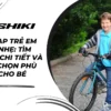Xe đạp trẻ em siêu nhẹ: Tìm hiểu chi tiết và lựa chọn phù hợp cho bé
