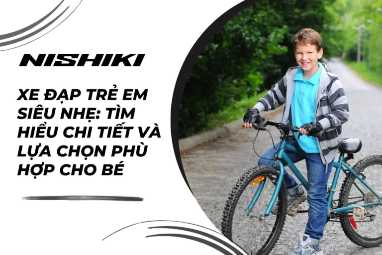 Xe đạp trẻ em siêu nhẹ: Tìm hiểu chi tiết và lựa chọn phù hợp cho bé