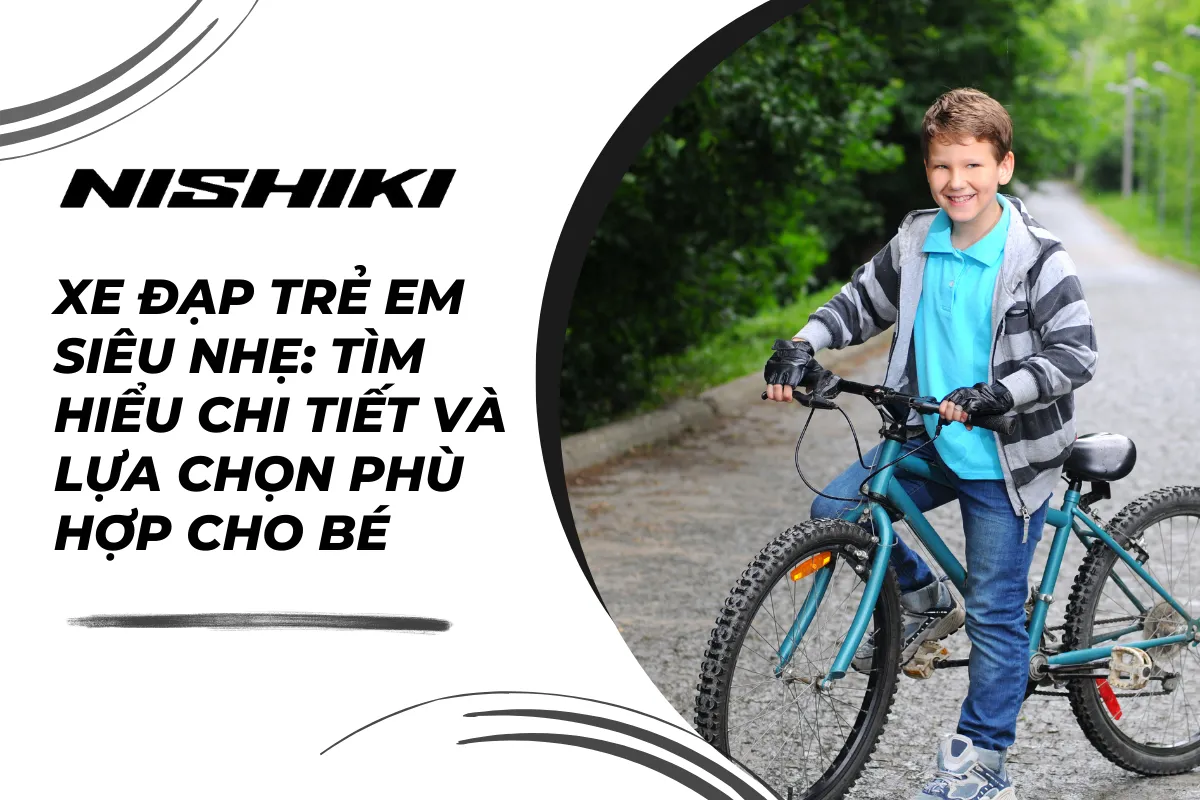 Xe đạp trẻ em siêu nhẹ: Tìm hiểu chi tiết và lựa chọn phù hợp cho bé