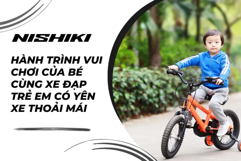 Hành trình vui chơi của bé cùng xe đạp trẻ em yên xe thoải mái