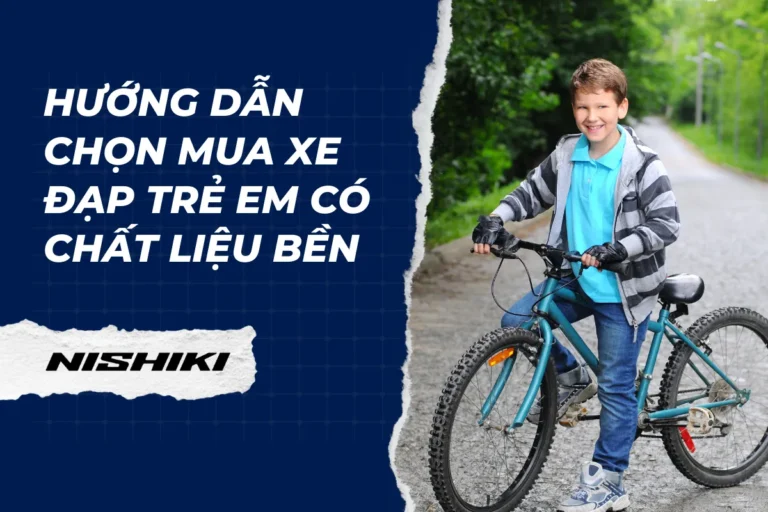 Hướng dẫn chọn mua xe đạp trẻ em có chất liệu bền