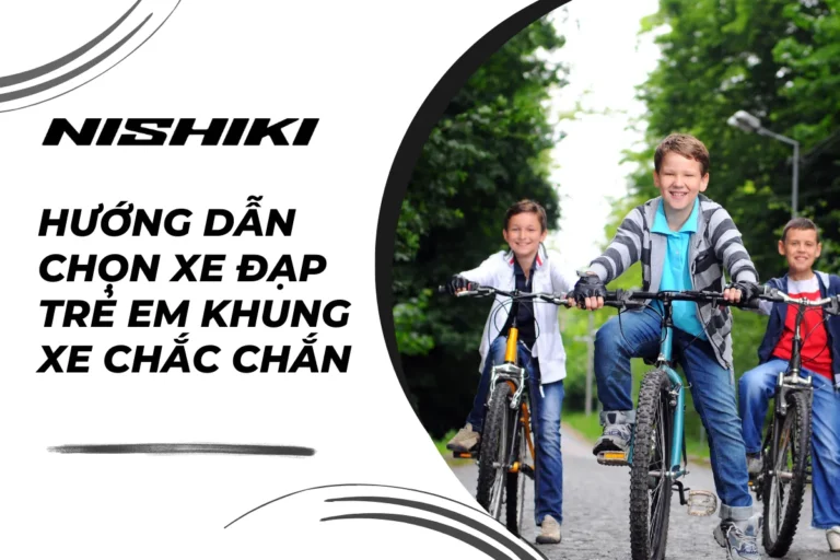 Hướng dẫn chọn xe đạp trẻ em khung xe chắc chắn